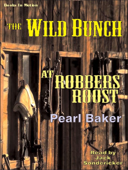 Title details for The Wild Bunch at Robber's Roost by Pearl Baker - Available